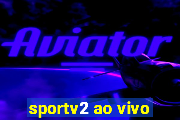 sportv2 ao vivo